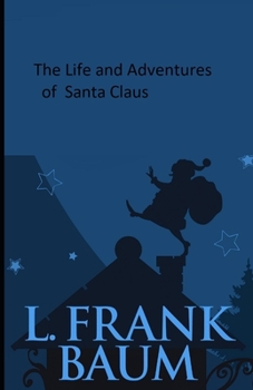 Paperback The Life and Adventures of Santa Claus Illustrated Book