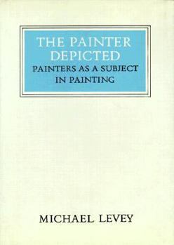 Hardcover The Painter Depicted: Painters as a Subject in Painting Book