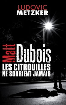 Paperback MATT DUBOIS - Les citrouilles ne sourient jamais [French] Book