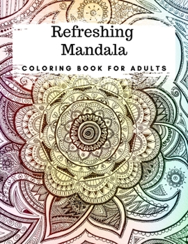 Paperback Refreshing Mandala: Adult Coloring Book Featuring Beautiful Mandalas Designed for Inner Peace, Stress Relief and Relaxation Book