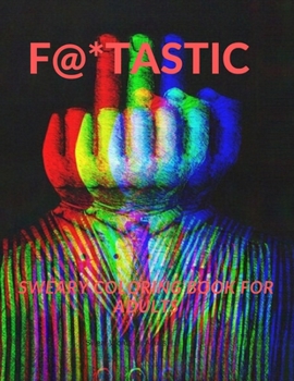 Paperback F@*tastic: Swear Coloring Book for Adults Book