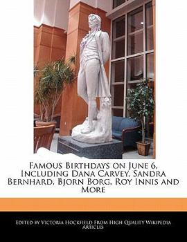 Paperback Famous Birthdays on June 6, Including Dana Carvey, Sandra Bernhard, Bjorn Borg, Roy Innis and More Book