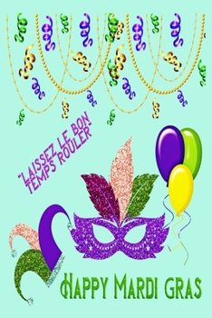Paperback Happy Mardi Gras: Great Gift for Friends that Love a Great Party: 2 Types of Paper Book