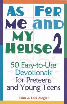 Paperback As for Me and My House, Volume 2: 50 Easy-To-Use Devotionals for Preteens and Young Teens Book