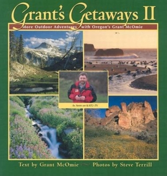 Paperback Grants Getaways II: More Outdoor Adventures with Oregon's Grant McOmie Book