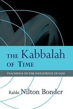 Paperback The Kabbalah of Time: Teachings on the Inexistence of God Book