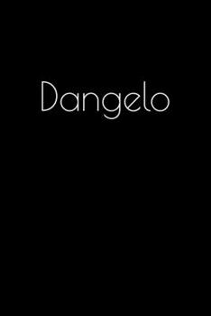 Dangelo: Notebook / Journal / Diary - 6 x 9 inches (15,24 x 22,86 cm), 150 pages. Personalized for Dangelo.