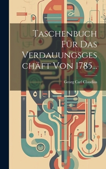 Hardcover Taschenbuch Für Das Verdauungsgeschäft Von 1785... [German] Book