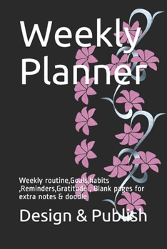 Paperback Weekly Planner: Weekly routine, Goals, habits, Reminders, Gratitude, Blank pages for extra notes & doodle Book