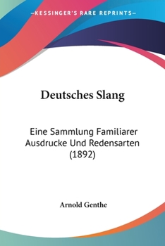 Paperback Deutsches Slang: Eine Sammlung Familiarer Ausdrucke Und Redensarten (1892) [German] Book