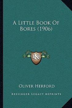 Paperback A Little Book Of Bores (1906) Book