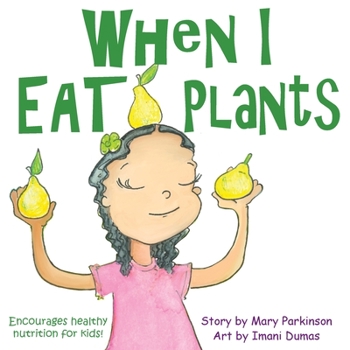 Paperback When I Eat Plants: Encourages Healthy Nutrition for Kids Book