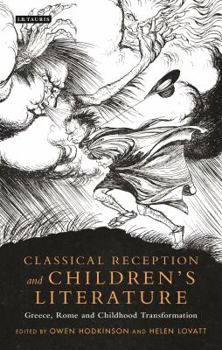 Hardcover Classical Reception and Children's Literature: Greece, Rome and Childhood Transformation Book