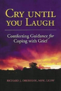 Paperback Cry Until You Laugh: Comforting Guidance For Coping With Grief Book