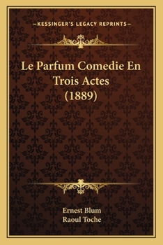 Paperback Le Parfum Comedie En Trois Actes (1889) [French] Book