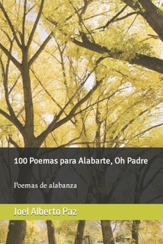 Paperback 100 Poemas para Alabarte, Oh Padre: Poemas de alabanza [Spanish] Book