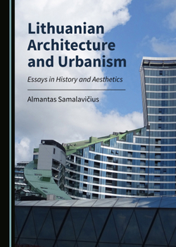 Hardcover Lithuanian Architecture and Urbanism: Essays in History and Aesthetics Book