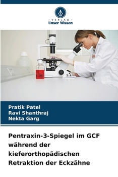 Pentraxin-3-Spiegel im GCF während der kieferorthopädischen Retraktion der Eckzähne (German Edition)