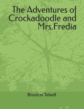 Paperback The Adventures of Crockadoodle and Mrs.Fredia Book