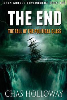 Paperback The End: The Fall of the Political Class: Open Source Government Book One Book