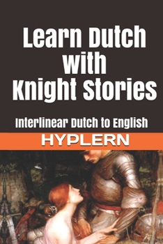 Paperback Learn Dutch with Knight Stories: Interlinear Dutch to English Book