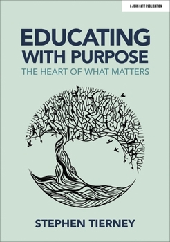 Paperback Educating with Purpose: The heart of what matters Book