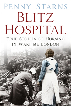 Paperback Blitz Hospital: True Stories of Nursing in Wartime London Book