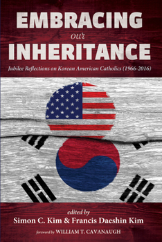 Paperback Embracing Our Inheritance: Jubilee Reflections on Korean American Catholics (1966-2016) Book