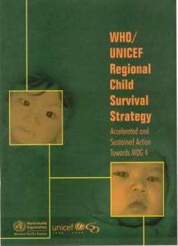 Who/UNICEF Regional Child Survival Strategy: Accelerated and Sustained Action Towards Mdg 4