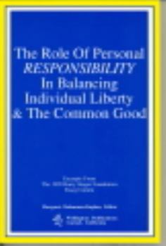 Paperback The Role of Personal Responsibility in Balancing Individual Liberty & The Common Good Book