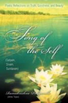 Paperback Song of the Self: Poetic Reflections on Truth, Goodness, and Beauty Book