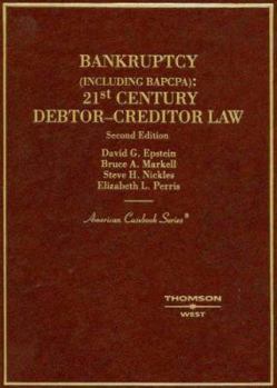 Hardcover Epstein, Markell, Nickles, and Perris' Bankruptcy: 21st Century Debtor-Creditor Law, 2D Book