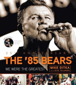 Hardcover The '85 Bears: We Were the Greatest Book