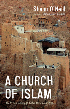 Hardcover A Church of Islam: The Syrian Calling of Father Paolo Dall'oglio Book