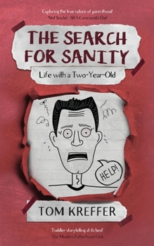 Paperback The Search for Sanity: Life with a Two-Year-Old Book