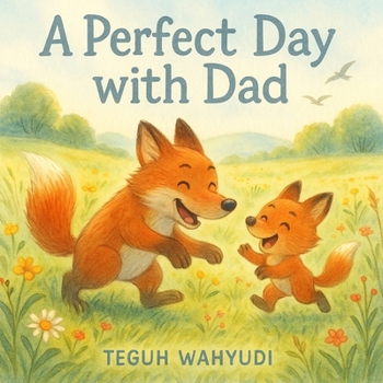 Paperback A Perfect Day with Dad: Kids Book About Foxes for Ages 3-5 Book