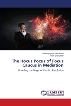 Paperback The Hocus Pocus of Focus Caucus in Mediation Book