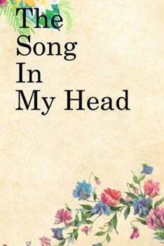 Paperback The Song in My Head: Lined Notebook / Journal Gift, 100 Pages, 6x9, Soft Cover, Matte Finish Inspirational Quotes Journal, Notebook, Diary, Book