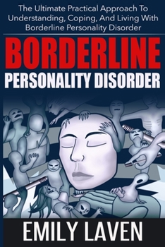 Paperback Borderline Personality Disorder: The Ultimate Practical Approach To Understanding, Coping, and Living With Borderline Personality Disorder Book