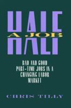 Paperback Half a Job: Bad and Good Part-Time Jobs in a Changing Labor Market Book