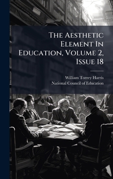 The Aesthetic Element in Education, Volume 2, Issue 18