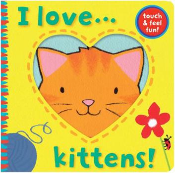 Hardcover I Love... Kittens! Book