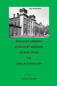 Paperback Brigadier General John Hunt Morgan Escapes from the Ohio Penitentiary Book