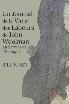 Paperback Un Journal de la Vie et des Labeurs de John Woolman: Au Service de L'Évangile [French] Book
