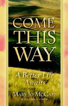 Paperback Come This Way A Better Life Awaits Book