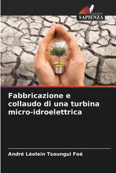 Paperback Fabbricazione e collaudo di una turbina micro-idroelettrica [Italian] Book