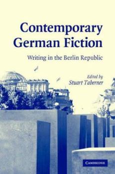 Contemporary German Fiction: Writing in the Berlin Republic - Book  of the Cambridge Studies in German