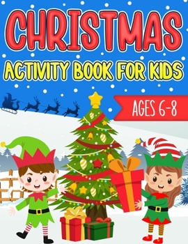 Paperback Christmas Activity Book for Kids Ages 6-8: Over 60 Christmas Coloring Pages, Mazes, Sudoku Puzzles, Word Search, and More! Book