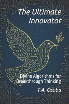 Paperback The Ultimate Innovator: Divine Algorithms for Breakthrough Thinking Book