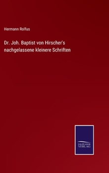 Hardcover Dr. Joh. Baptist von Hirscher's nachgelassene kleinere Schriften [German] Book